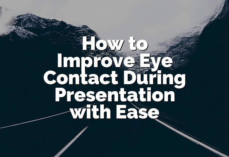 How to Improve Eye Contact During Presentation with Ease