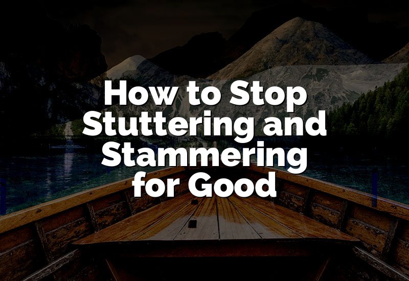 How to Stop Stuttering and Stammering for Good