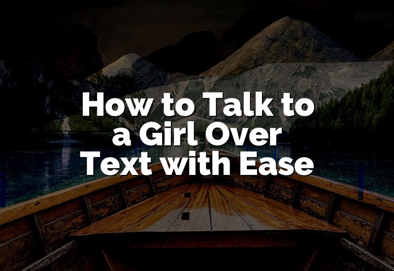 How to Talk to a Girl Over Text with Ease