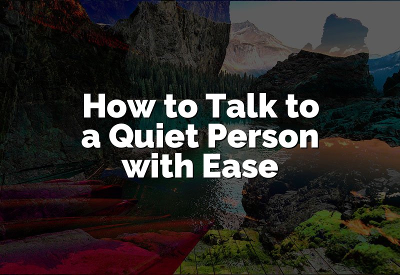 How to Talk to a Quiet Person with Ease
