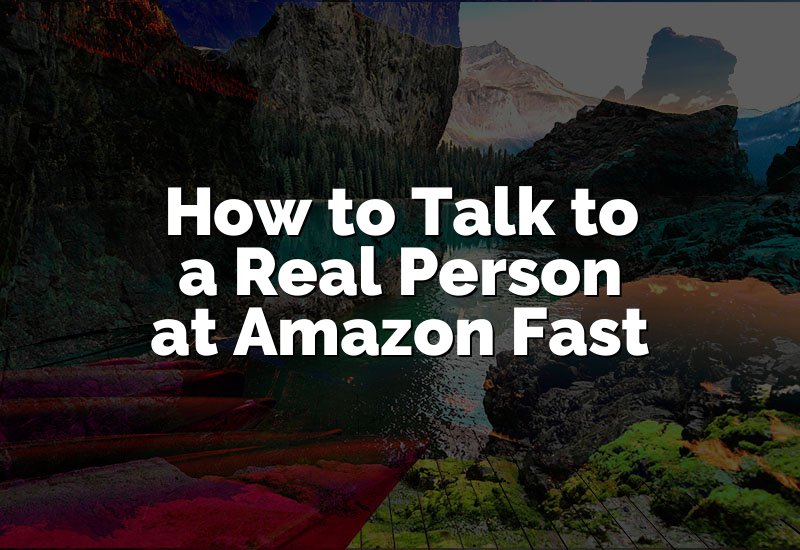 How to Talk to a Real Person at Amazon Fast