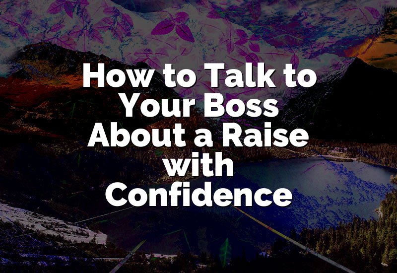 How to Talk to Your Boss About a Raise with Confidence