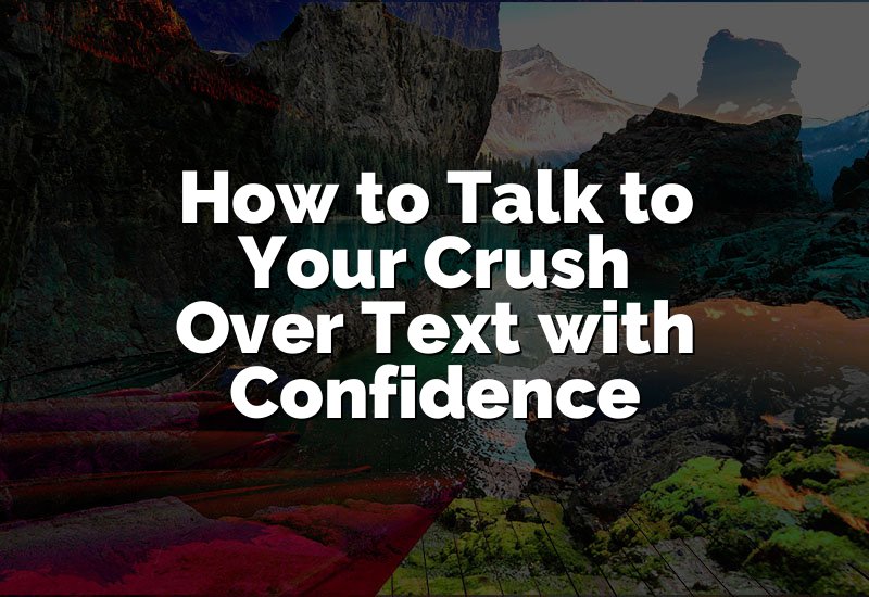How to Talk to Your Crush Over Text with Confidence