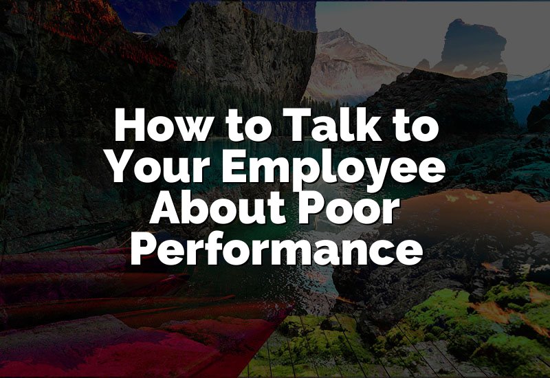 How to Talk to Your Employee About Poor Performance
