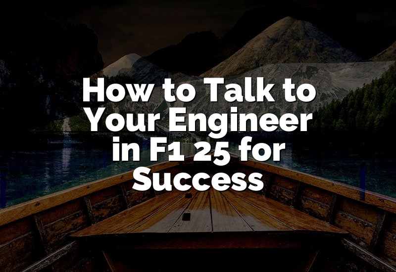 How to Talk to Your Engineer in F1 25 for Success