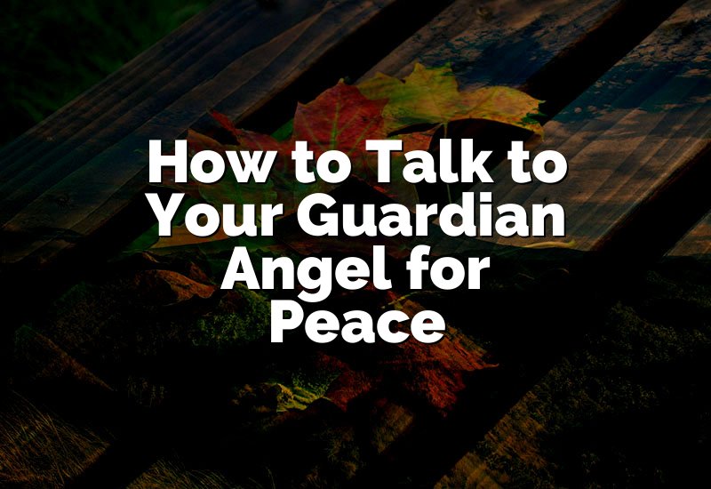 How to Talk to Your Guardian Angel for Peace