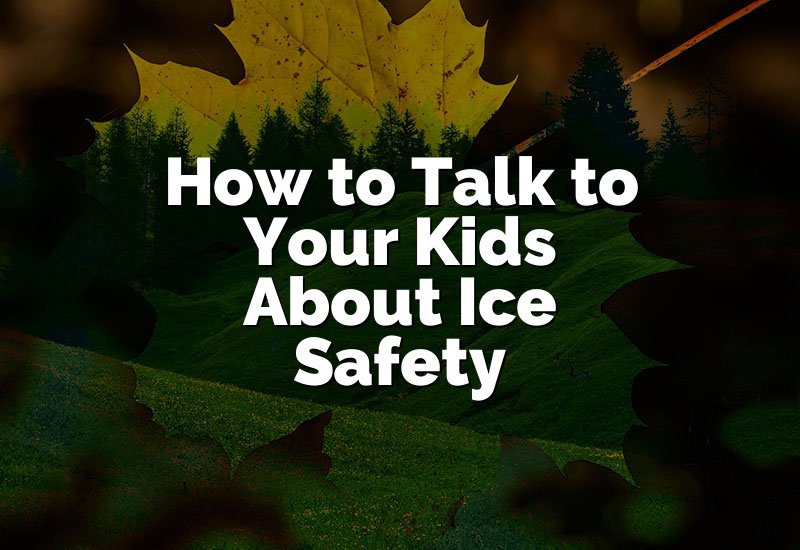 How to Talk to Your Kids About Ice Safety
