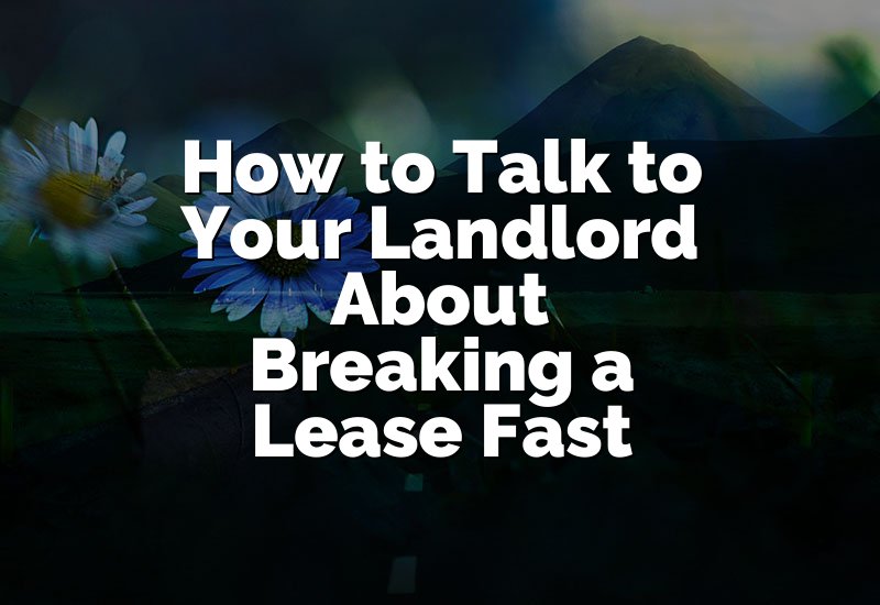 How to Talk to Your Landlord About Breaking a Lease Fast