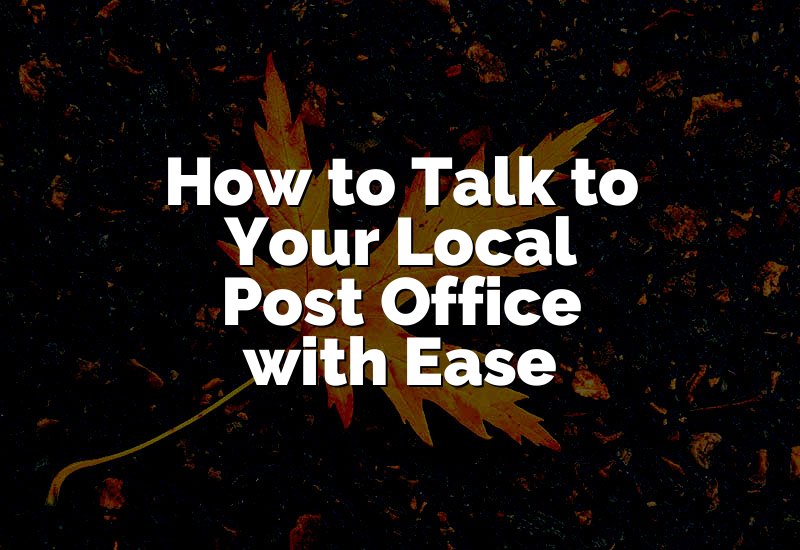 How to Talk to Your Local Post Office with Ease