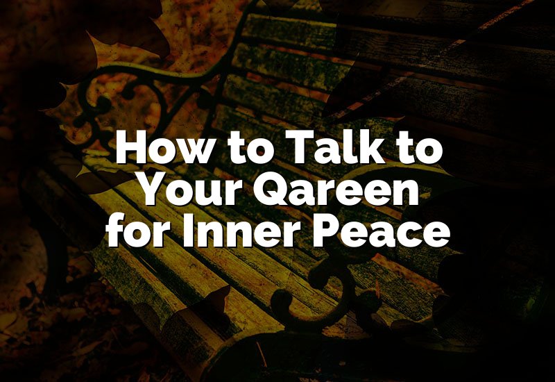 How to Talk to Your Qareen for Inner Peace
