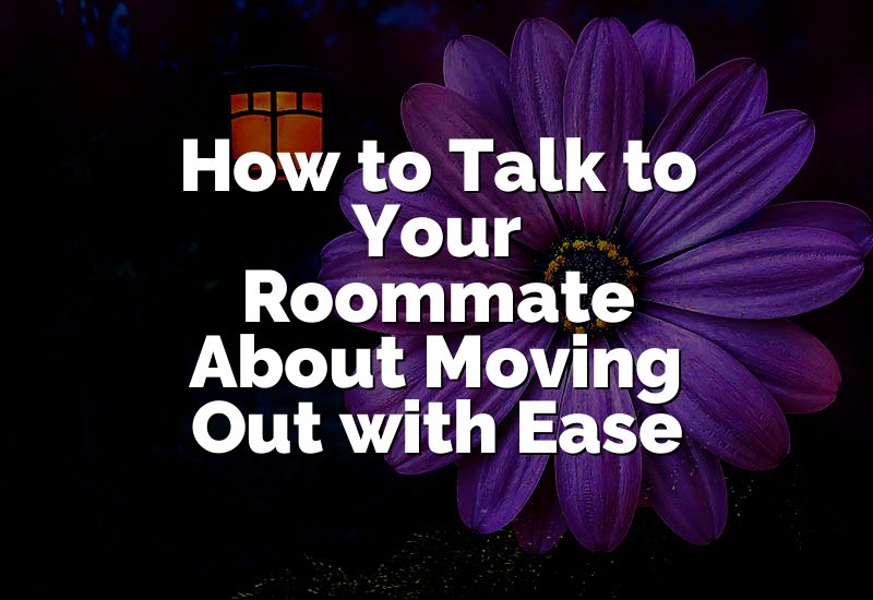 How to Talk to Your Roommate About Moving Out with Ease