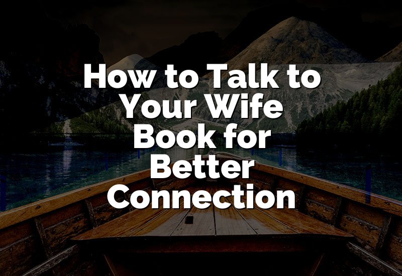 How to Talk to Your Wife Book for Better Connection