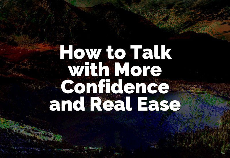 How to Talk with More Confidence and Real Ease