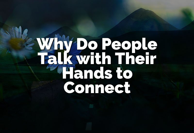 Why Do People Talk with Their Hands to Connect
