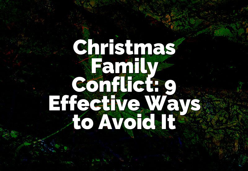 Christmas Family Conflict: 9 Effective Ways to Avoid It