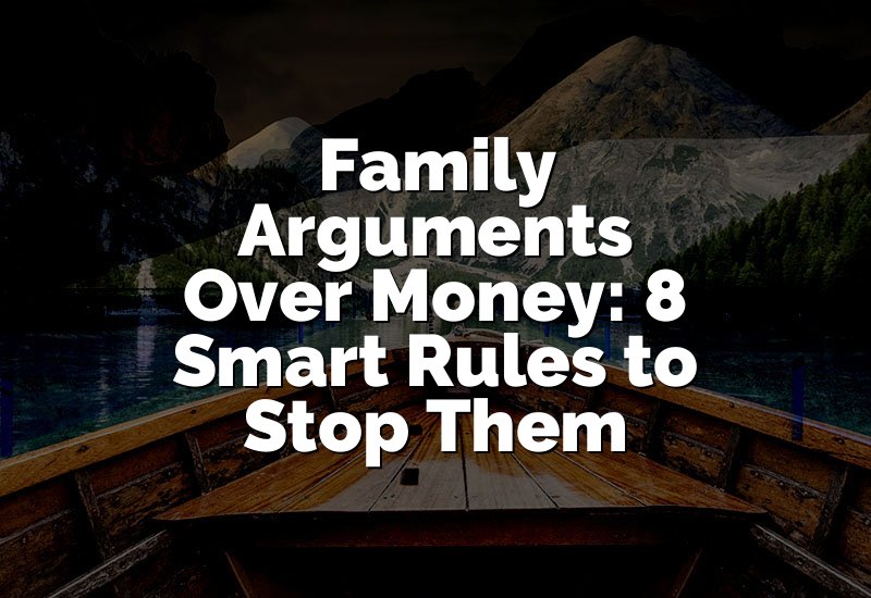 Family Arguments Over Money: 8 Smart Rules to Stop Them