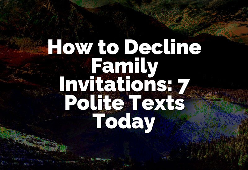 How to Decline Family Invitations: 7 Polite Texts Today